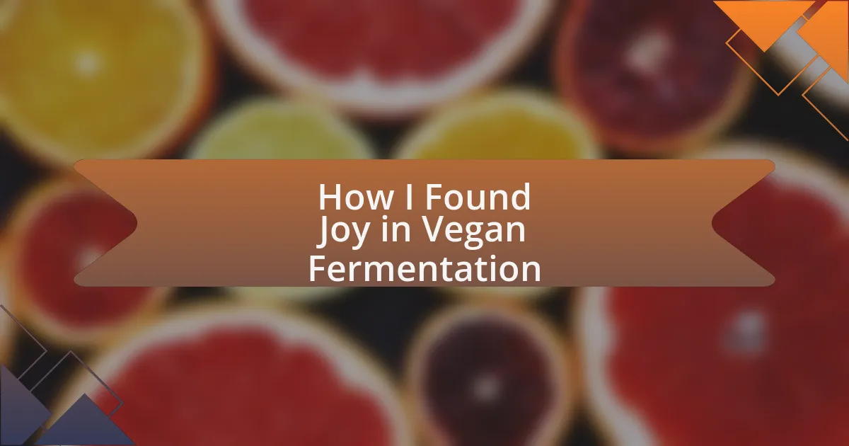 How I Found Joy in Vegan Fermentation