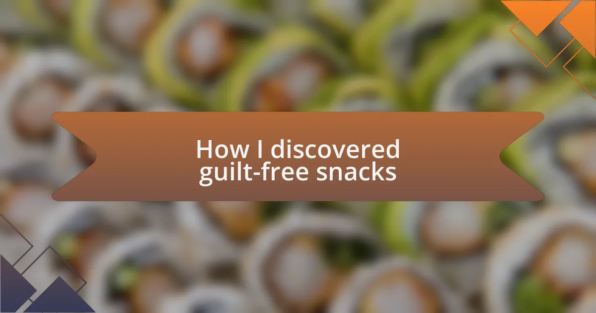 How I discovered guilt-free snacks