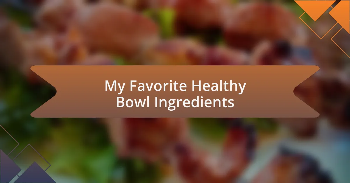 My Favorite Healthy Bowl Ingredients