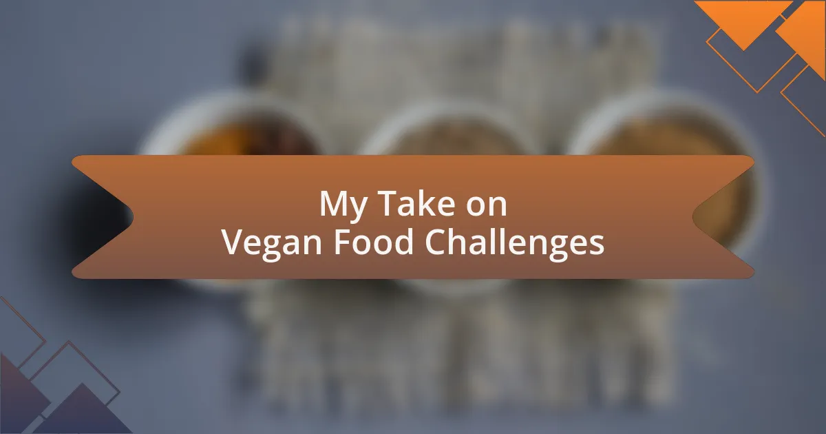 My Take on Vegan Food Challenges