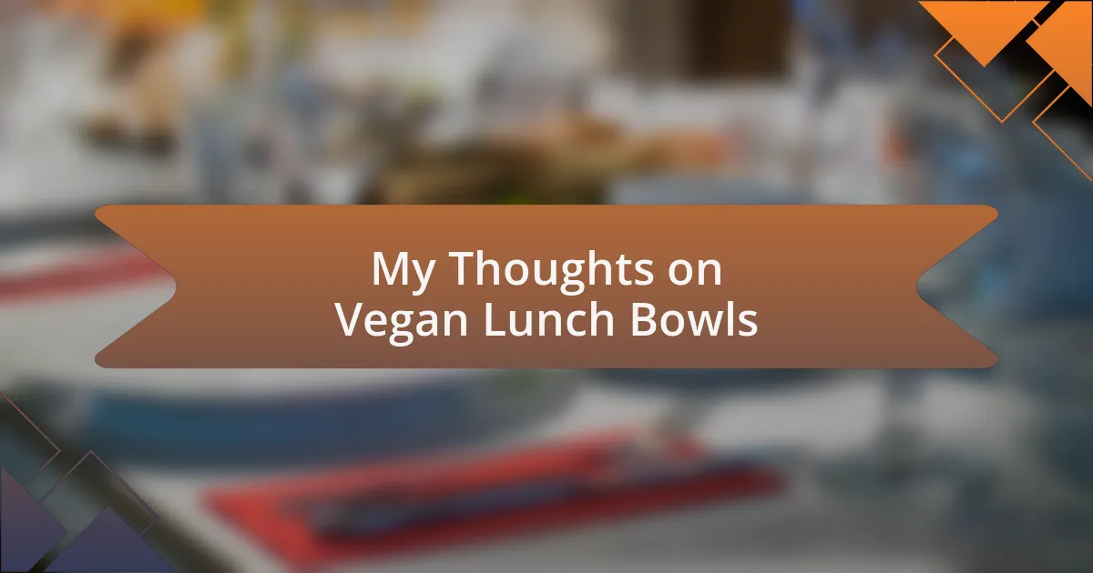 My Thoughts on Vegan Lunch Bowls
