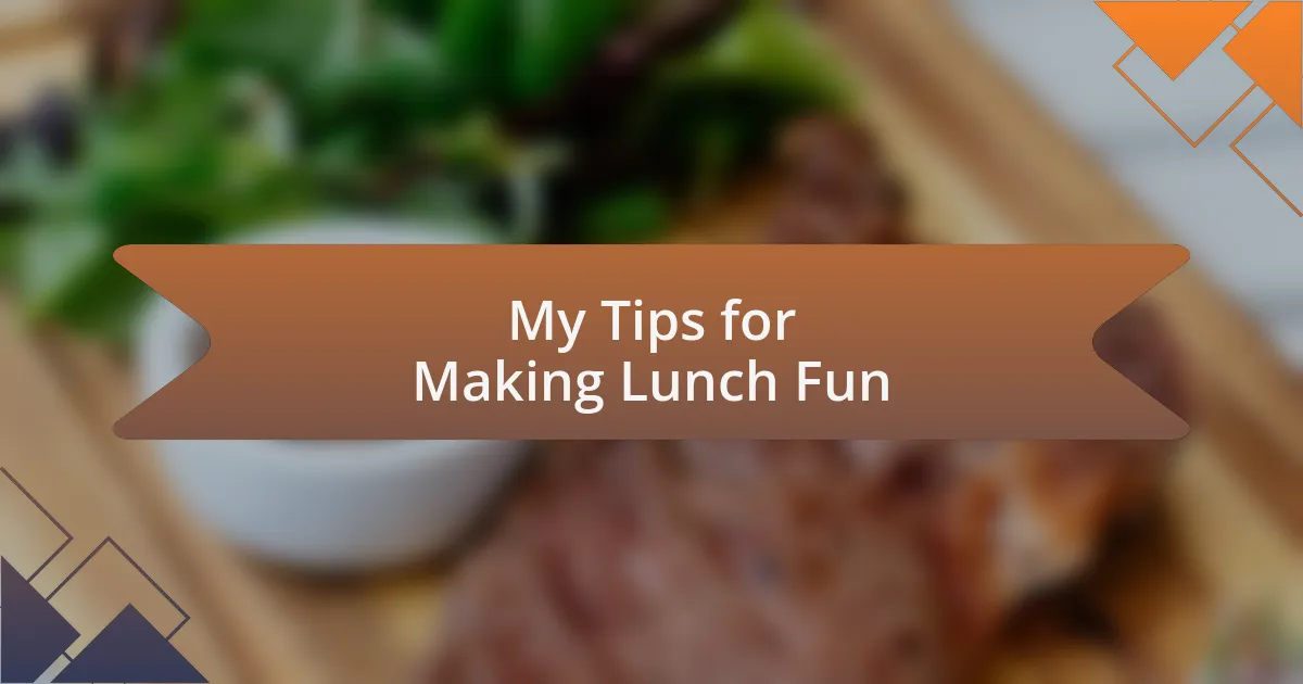 My Tips for Making Lunch Fun