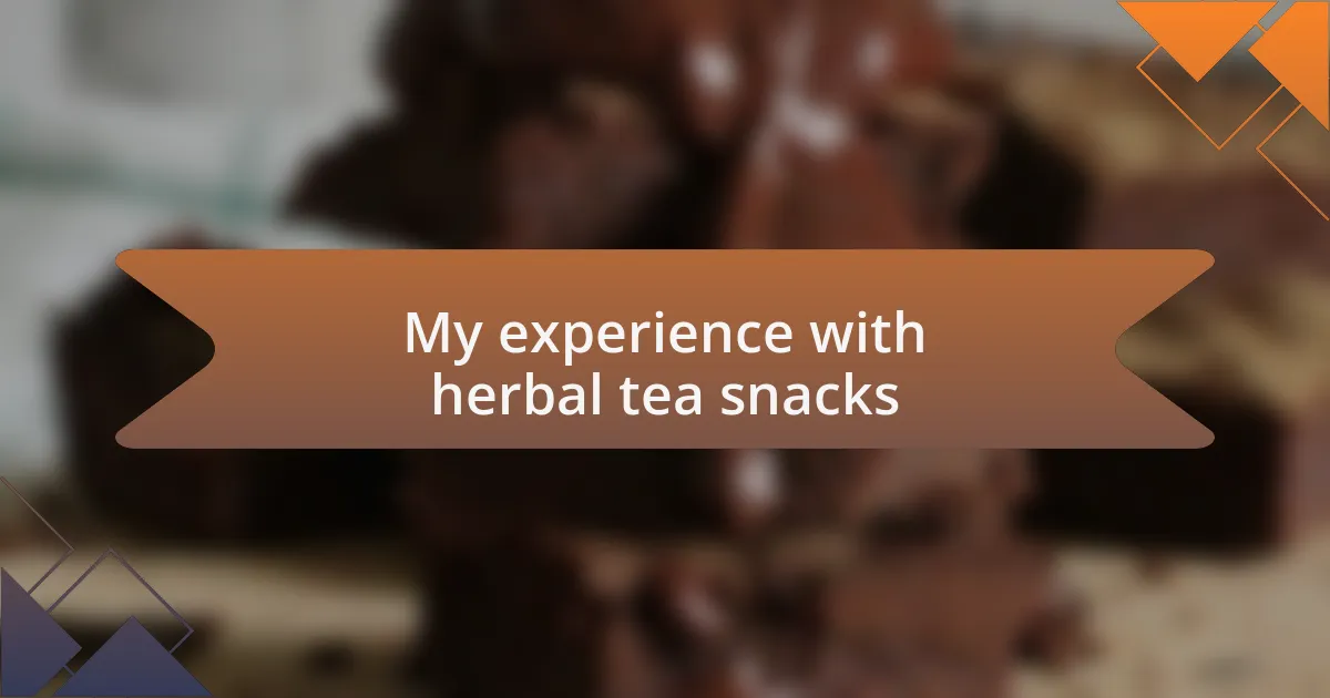 My experience with herbal tea snacks