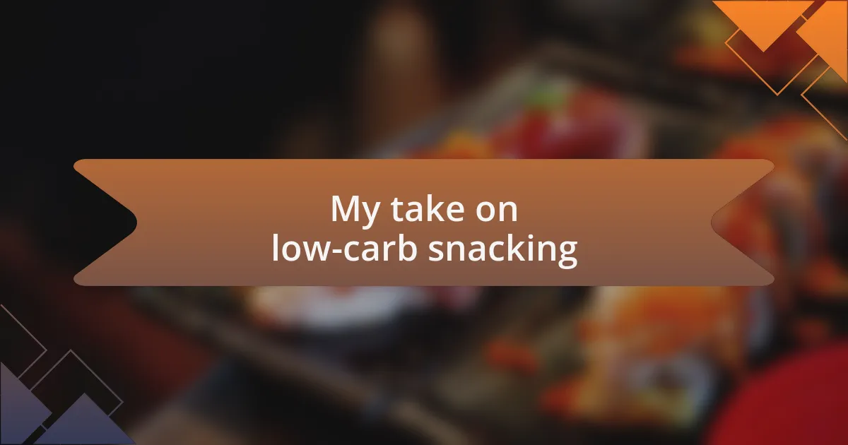 My take on low-carb snacking