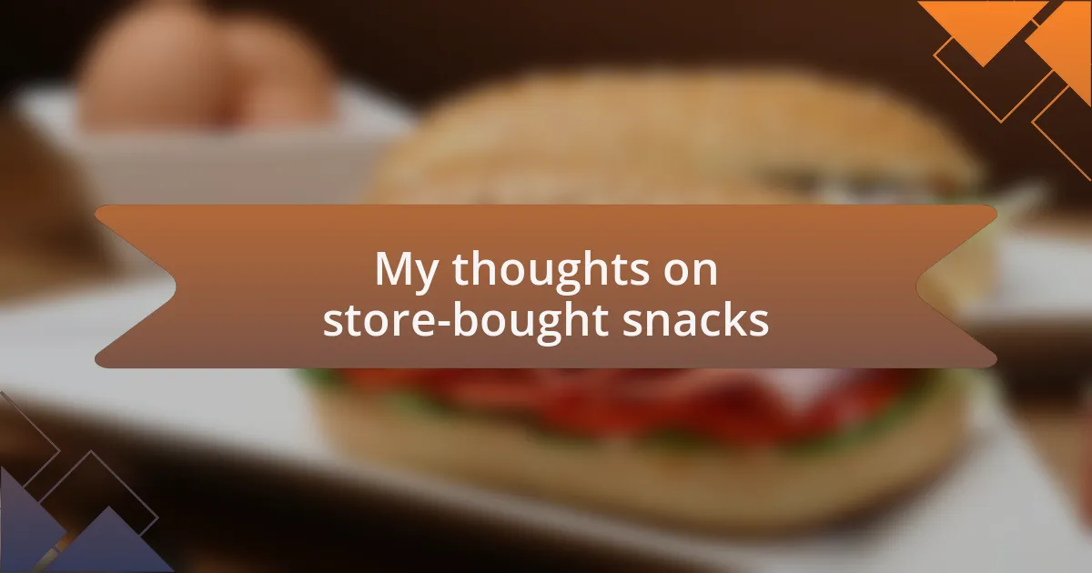 My thoughts on store-bought snacks