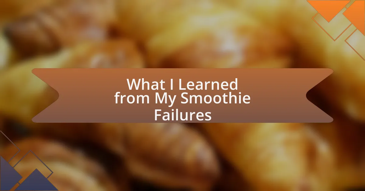 What I Learned from My Smoothie Failures