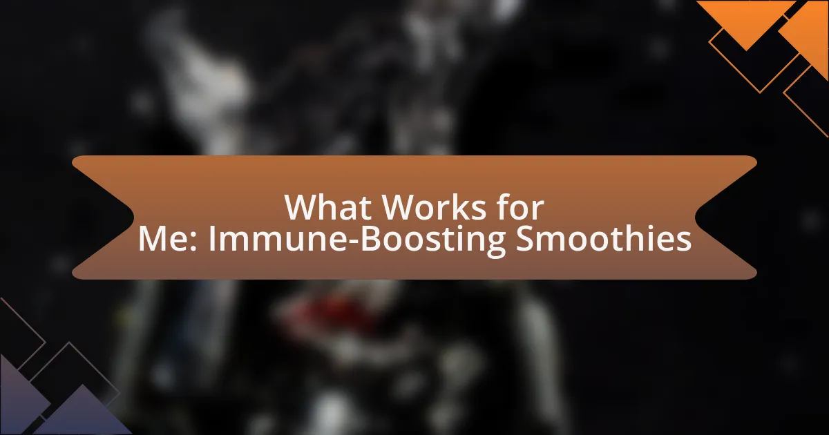 What Works for Me: Immune-Boosting Smoothies