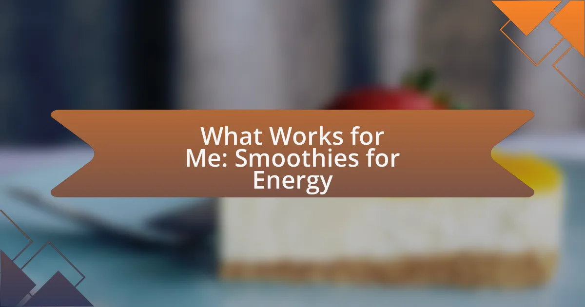What Works for Me: Smoothies for Energy