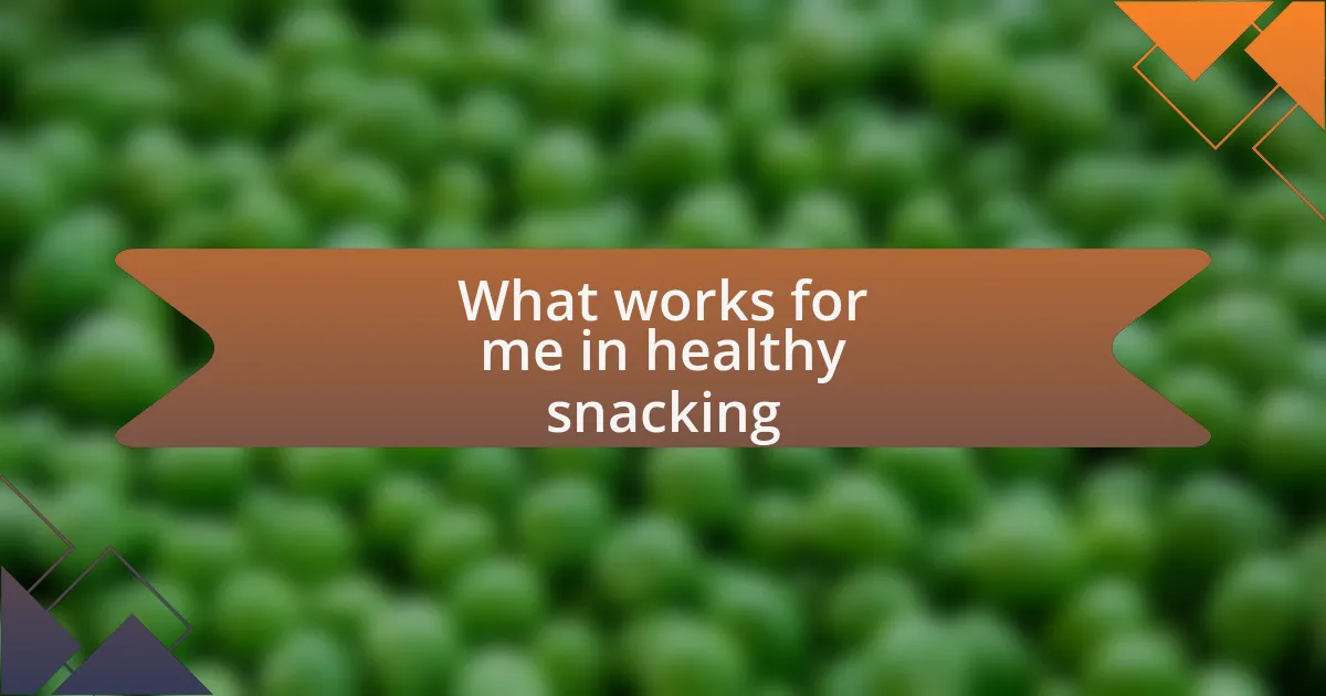 What works for me in healthy snacking